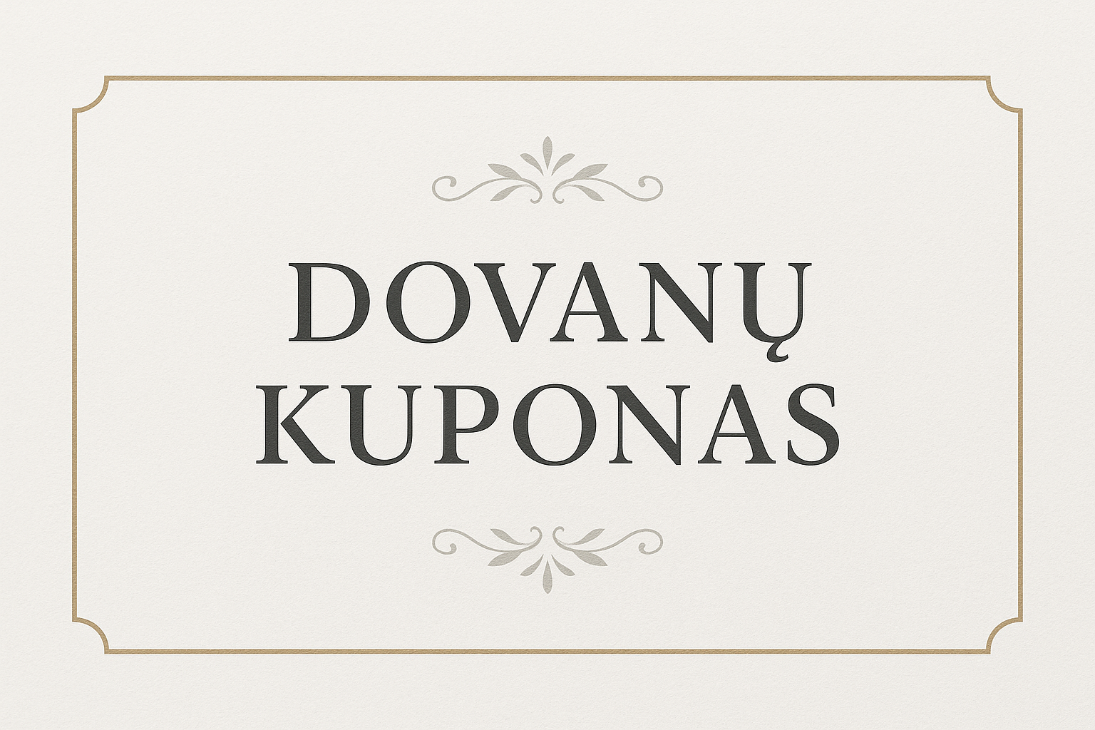 tesiog vienintelis zodis dovanu kuponas daugiau nieko nereik